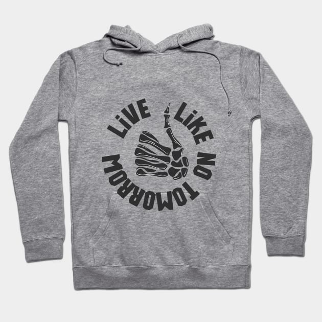 live like no tomorrow Hoodie by SYAO